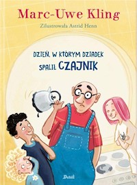 Dzień, w którym dziadek spalił czajnik - Kling Marc-Uve - książka