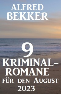 9 Kriminalromane für den August 2023 - Alfred Bekker - ebook