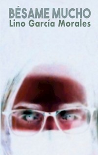Bésame mucho - Lino García Morales - ebook