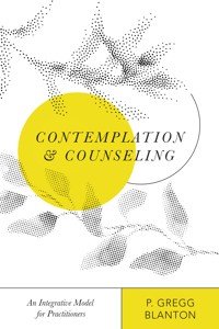 Contemplation and Counseling - P. Gregg Blanton - ebook