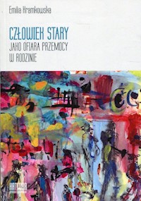 Człowiek stary jako ofiara przemocy w rodzinie - Kramkowska Emilia - książka