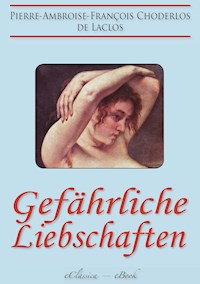 Gefährliche Liebschaften - Pierre Ambroise François Choderlos de Laclos - ebook