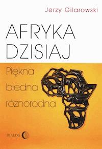 Afryka dzisiaj - Jerzy Gilarowski - ebook + książka