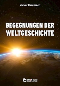 Begegnungen der Weltgeschichte - Volker Ebersbach - ebook