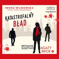Prywatne śledztwo Agaty Brok. Tom 4. Katastrofalny błąd - Iwona Wilmowska - ebook + audiobook