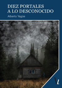 Diez portales a lo desconocido - Alberto Yagüe - ebook