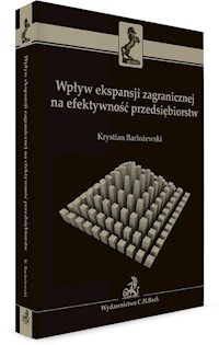 Wpływ ekspansji zagranicznej na efektywność przedsiębiorstw - Krystian Barłożewski - książka
