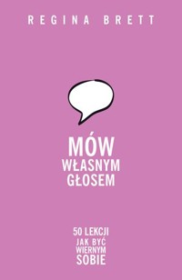 Mów własnym głosem. 50 lekcji, jak głosić swoją prawdę - Regina Brett - książka