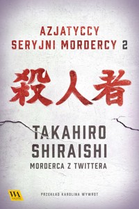 Takahiro Shiraishi – Morderca z Twittera - Galka - ebook + audiobook