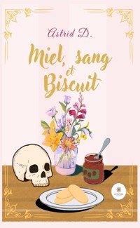 Miel, sang et biscuit - Astrid D. - ebook