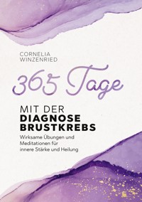 365 Tage mit der Diagnose Brustkrebs - Cornelia Winzenried - ebook