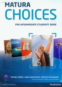 Matura Choices Pre-Intermediate Student's Book Zakres podstawowy i rozszerzony A2-B1 - Harris Michael, Sikorzyńska Anna, Michałowski Bartosz - książka