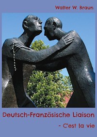 Deutsch-Französische Liaison - Walter W. Braun - ebook