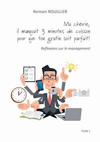 Ma chérie, il manquait trois minutes de cuisson pour que ton gratin soit parfait. - ROMAIN ROUILLIER - ebook