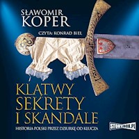 Klątwy, sekrety i skandale. Historia Polski przez dziurkę od klucza - Sławomir Koper - ebook + audiobook
