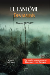 Le fantôme des marais - Thomas Brosset - ebook