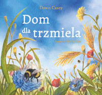 Dom dla trzmiela - Dawn Casey - książka