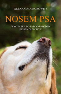 Nosem psa. Wycieczka do fascynującego świata zapachów - Alexandra Horowitz - ebook + książka