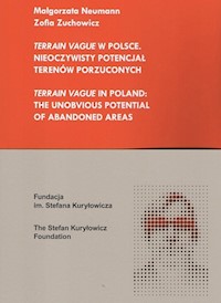 Terrain Vague w Polsce Nieoczywisty potencjał terenów porzuconych - Neumann Małgorzata, Zuchowicz Zofia - książka