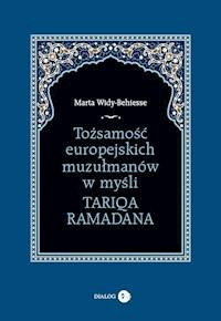 Tożsamość europejskich muzułmanów w myśli Tariqa Ramadana - Marta Widy-Behiesse - ebook + książka