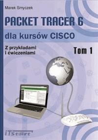 Packet Tracer 6 dla kursów CISCO  - Marek Smyczek - ebook