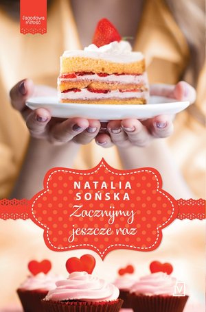 Zacznijmy jeszcze raz. Seria Jagodowa miłość. Tom 3 - Sońska Natalia - książka