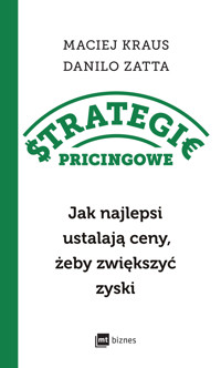 Strategie pricingowe. Jak najlepsi ustalają ceny, żeby zwiększyć zyski - Danilo Zatta - ebook