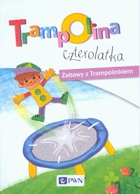 Trampolina czterolatka Zabawy z Trampolinkiem - Kozyra,Zbąska - książka