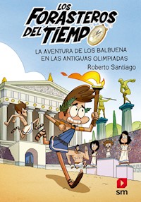 Los Forasteros del Tiempo 8: La aventura de los Balbuena en las antiguas olimpiadas - Roberto Santiago - ebook
