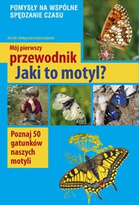 Mój pierwszy przewodnik Jaki to motyl? - Garbarczyk Małgorzata, Garbarczyk Henryk - książka