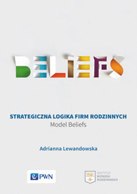 Strategiczna logika firm rodzinnych. Model Beliefs - Adrianna Lewandowska - książka