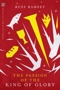 The Passion of the King of Glory - Russ Ramsey - ebook