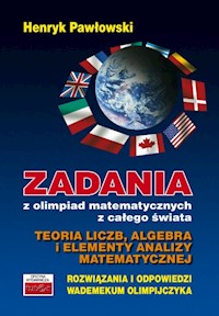 Zadania z olimpiad matematycznych z całego świata Teoria liczb, algebra i elementy analizy matematycznej - Pawłowski Henryk - książka