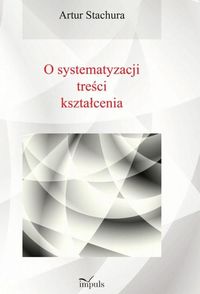 Pedagogika O systematyzacji treści kształcenia - Artur Stachura - książka