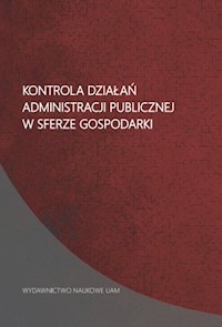 Kontrola działań administracji publicznej w sferze gospodarki -  - książka