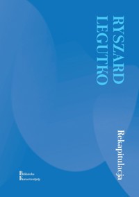 Rekapitulacja - Ryszard Legutko - ebook + książka