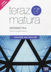 Teraz matura Matematyka Arkusze maturalne Poziom podstawowy -  - książka