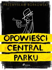 Opowieści Central Parku - Przemysław Borkowski - ebook + audiobook