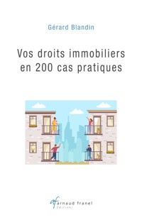 Vos droits immobiliers en 200 cas pratiques - Gérard Blandin - ebook