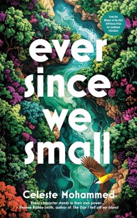 Ever Since We Small - Celeste Mohammed - ebook