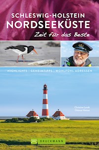 Bruckmann Reiseführer Schleswig-Holstein Nordseeküste: Zeit für das Beste - Christine Lendt - ebook