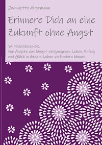 Erinnere Dich an eine Zukunft ohne Angst - Jeannette Akermann - ebook