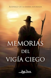 Memorias del vigía ciego - Rodrigo de la Barra Ahumada - ebook
