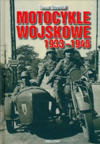 Motocykle wojskowe 1933-1945 - Szczerbicki Tomasz - książka
