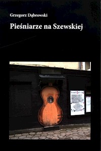 Pieśniarze na Szewskiej - Dąbrowski Grzegorz - książka