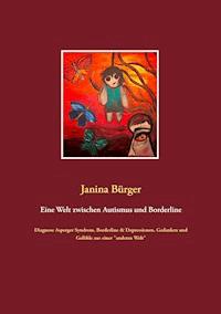 Eine Welt zwischen Autismus und Borderline - Janina Bürger - ebook