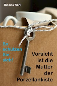 Vorsicht ist die Mutter der Porzellankiste - Thomas Werk - ebook