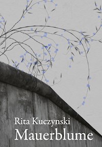 Mauerblume - Rita Kuczynski - ebook