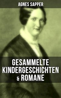 Gesammelte Kindergeschichten & Romane von Agnes Sapper - Agnes Sapper - ebook
