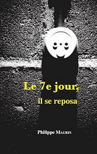 le 7ème jour, il se reposa - Philippe Maurin - ebook